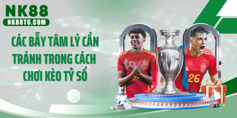 Các bẫy tâm lý cần tránh trong cách chơi kèo tỷ số