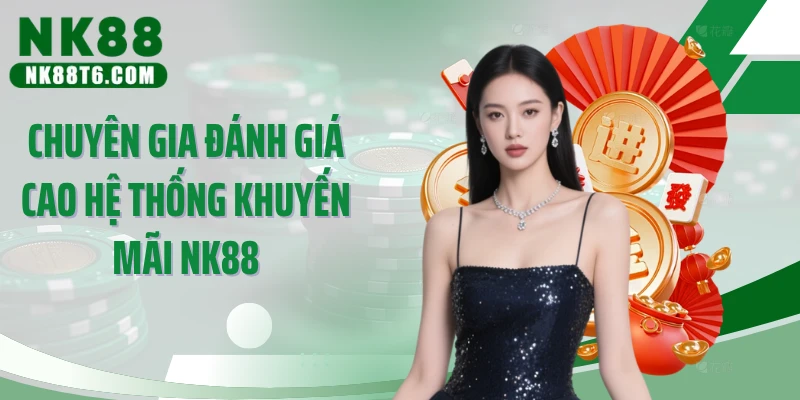 Chuyên gia đánh giá cao hệ thống khuyến mãi NK88